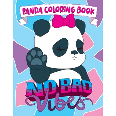 Panda Coloring Book: No Bad Vibes: Kawaii Panda Gift for Girls and Women, Coloring Pages with Cute Panda Bear Illustrations, Positive and I
