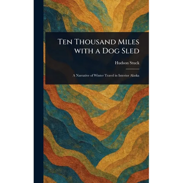 Ten Thousand Miles With a Dog Sled