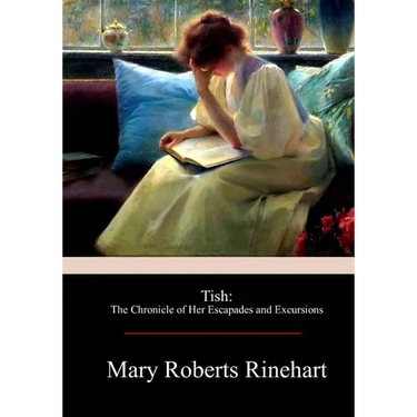 Tish: The Chronicle of Her Escapades and Excursions