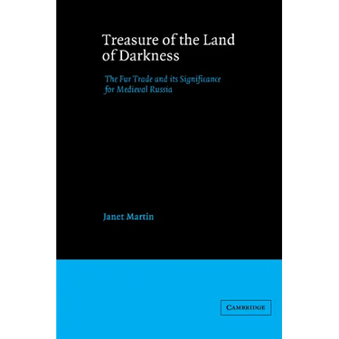 Treasure of the Land of Darkness: The Fur Trade and Its Significance for Medieval Russia