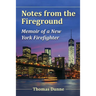 Notes from the Fireground: Memoir of a New York Firefighter