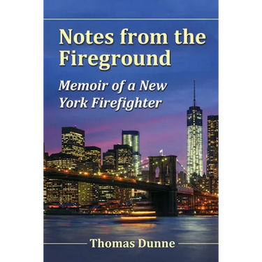 Notes from the Fireground: Memoir of a New York Firefighter