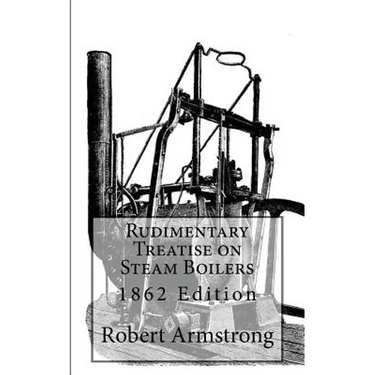 Rudimentary Treatise on Steam Boilers: 1862 Edition