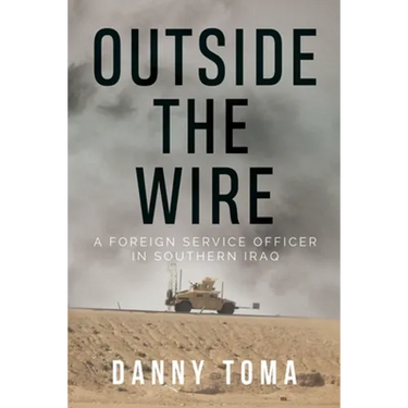 Outside the Wire: A Foreign Service Officer in Southern Iraq