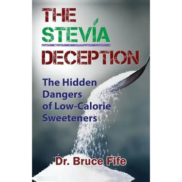 The Stevia Deception: The Hidden Dangers of Low-Calorie Sweeteners