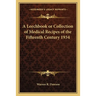 A Leechbook or Collection of Medical Recipes of the Fifteenth Century 1934