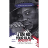 I Am Not Your Black, America: THE ONE & ONLY UNCLE ME'SHORN: The Astute Edition