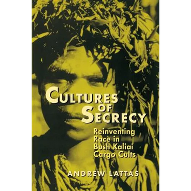 Cultures of Secrecy: Reinventing Race in Bush Kaliai Cargo Cults
