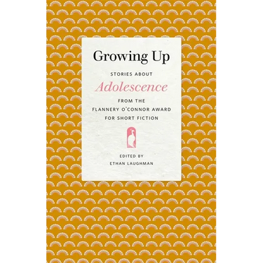 Growing Up: Stories about Adolescence from the Flannery O'Connor Award for Short Fiction