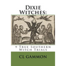 Dixie Witches: 9 True Southern Witch Trials
