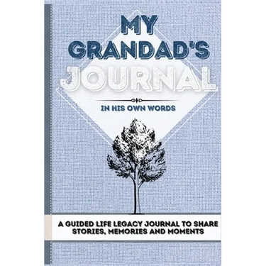 My Grandad's Journal: A Guided Life Legacy Journal To Share Stories, Memories and Moments 7 x 10