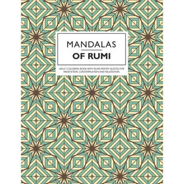 Mandalas of Rumi: Adult Coloring Book with Rumi Poetry Quotes for Meditation, Contemplation and Relaxation.