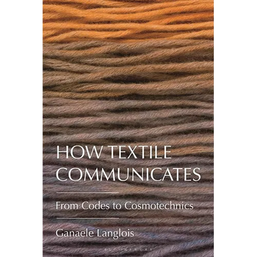 How Textile Communicates: From Codes to Cosmotechnics