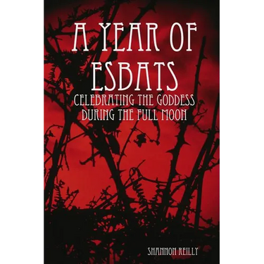A Year Of Esbats: Celebrating The Goddess During The Full Moon