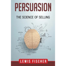 Persuasion: The Science of Selling