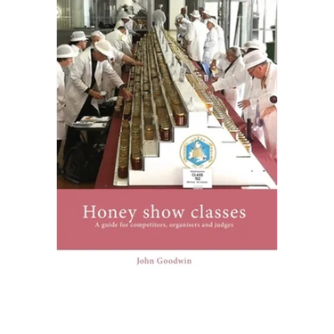 Honey show classes: A guide for competitors, organisers and judges