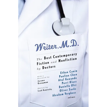 Writer, M.D.: The Best Contemporary Fiction and Nonfiction by Doctors