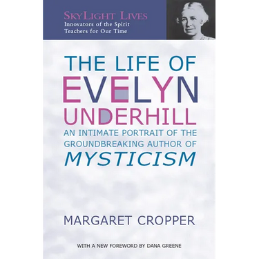 The Life of Evelyn Underhill: An Intimate Portrait of the Groundbreaking Author of Mysticism