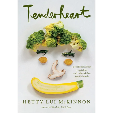 Tenderheart: A Cookbook about Vegetables and Unbreakable Family Bonds