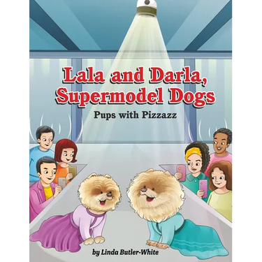 Lala and Darla, Supermodel Dogs: Pups with Pizzazz