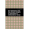 Sir Gawayne and the Green Knight: A Fairytale in Alliterative Verse