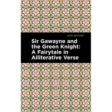 Sir Gawayne and the Green Knight: A Fairytale in Alliterative Verse
