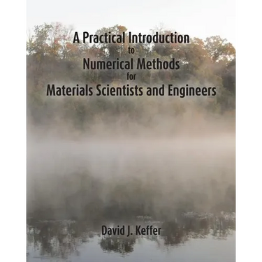 A Practical Introduction to Numerical Methods for Materials Scientists and Engineers