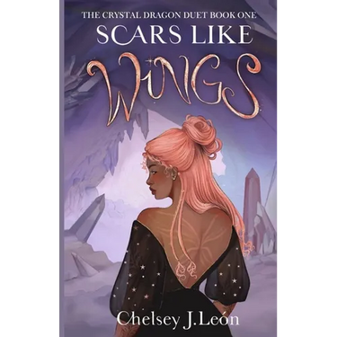 Scars Like Wings: The Crystal Dragon Duet Book One