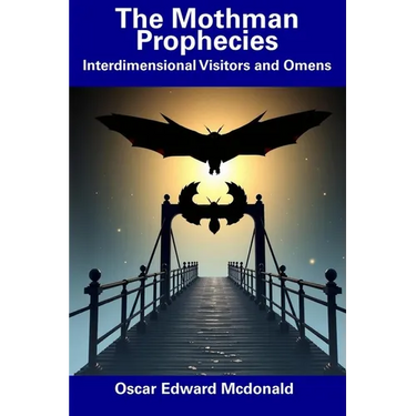 The Mothman Prophecies: Interdimensional Visitors and Omens