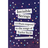 Invisible Strings: 113 Poets Respond to the Songs of Taylor Swift