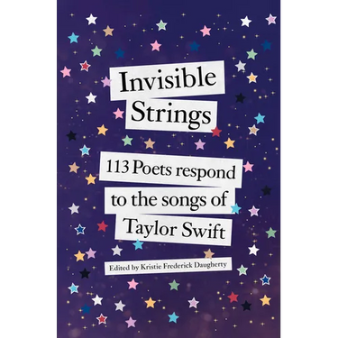 Invisible Strings: 113 Poets Respond to the Songs of Taylor Swift