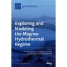 Exploring and Modeling the Magma-Hydrothermal Regime