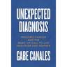 Unexpected Diagnosis: Prostate Cancer and the Wake-Up Call to Live Healthier and Happier
