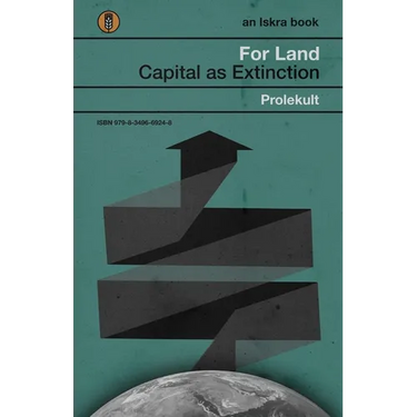For Land: Capital as Extinction