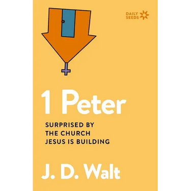 1 Peter: Surprised by the Church Jesus Is Building