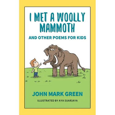 I Met a Woolly Mammoth: And Other Poems for Kids