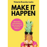Make It Happen: Motivation and Mindset to help you go from Burnout to Balance