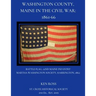 Washington County, Maine in the Civil War: 1861-66