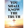 You Shall Know The Truth