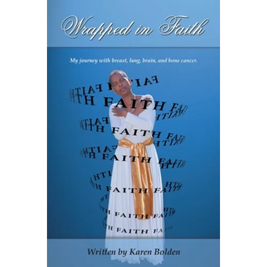 Wrapped in Faith: My journey with breast, lung, brain, and bone cancer.