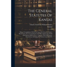 The General Statutes Of Kansas: Being A Compilation Of All The Laws Of A General Nature, Based Upon The General Statutes Of 1868, (embracing All Of Sa