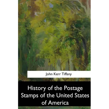 History of the Postage Stamps of the United States of America