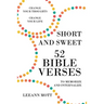 Short and Sweet: 52 Bible Verses to Memorize and Internalize: Change Your Thoughts, Change Your Life