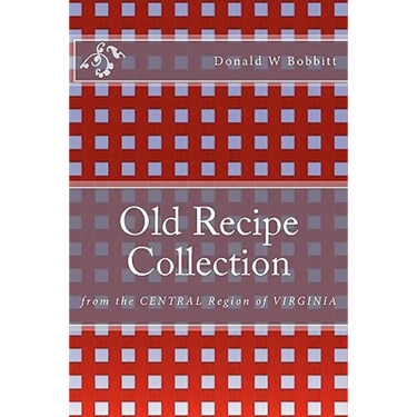 Old Recipe Collection: From the Central Region of Virginia