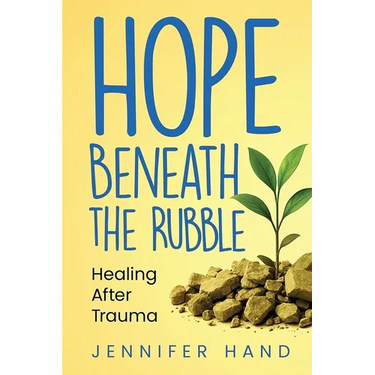 Hope Beneath the Rubble: Healing After Trauma