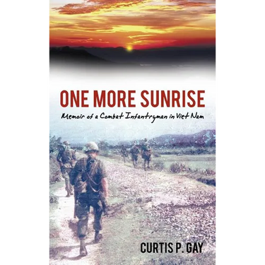 One More Sunrise: Memoir of a Combat Infantryman in Viet Nam