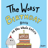 The Worst Birthday Book in the Whole Entire World: A Seriously Silly Story for Kids