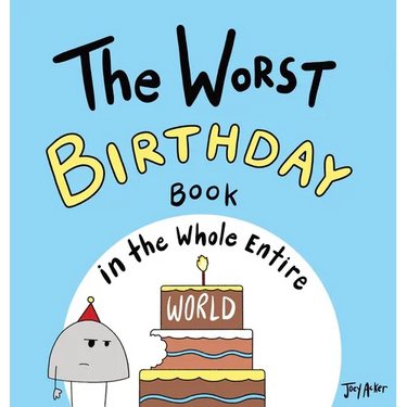 The Worst Birthday Book in the Whole Entire World: A Seriously Silly Story for Kids