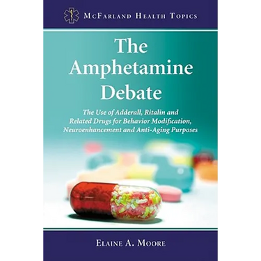 The Amphetamine Debate: The Use of Adderall, Ritalin and Related Drugs for Behavior Modification, Neuroenhancement and Anti-Aging Purposes