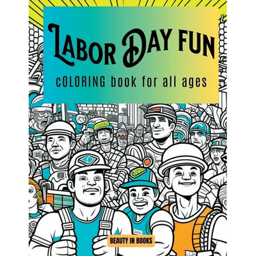Labor Day Fun: Coloring Book for All Ages
